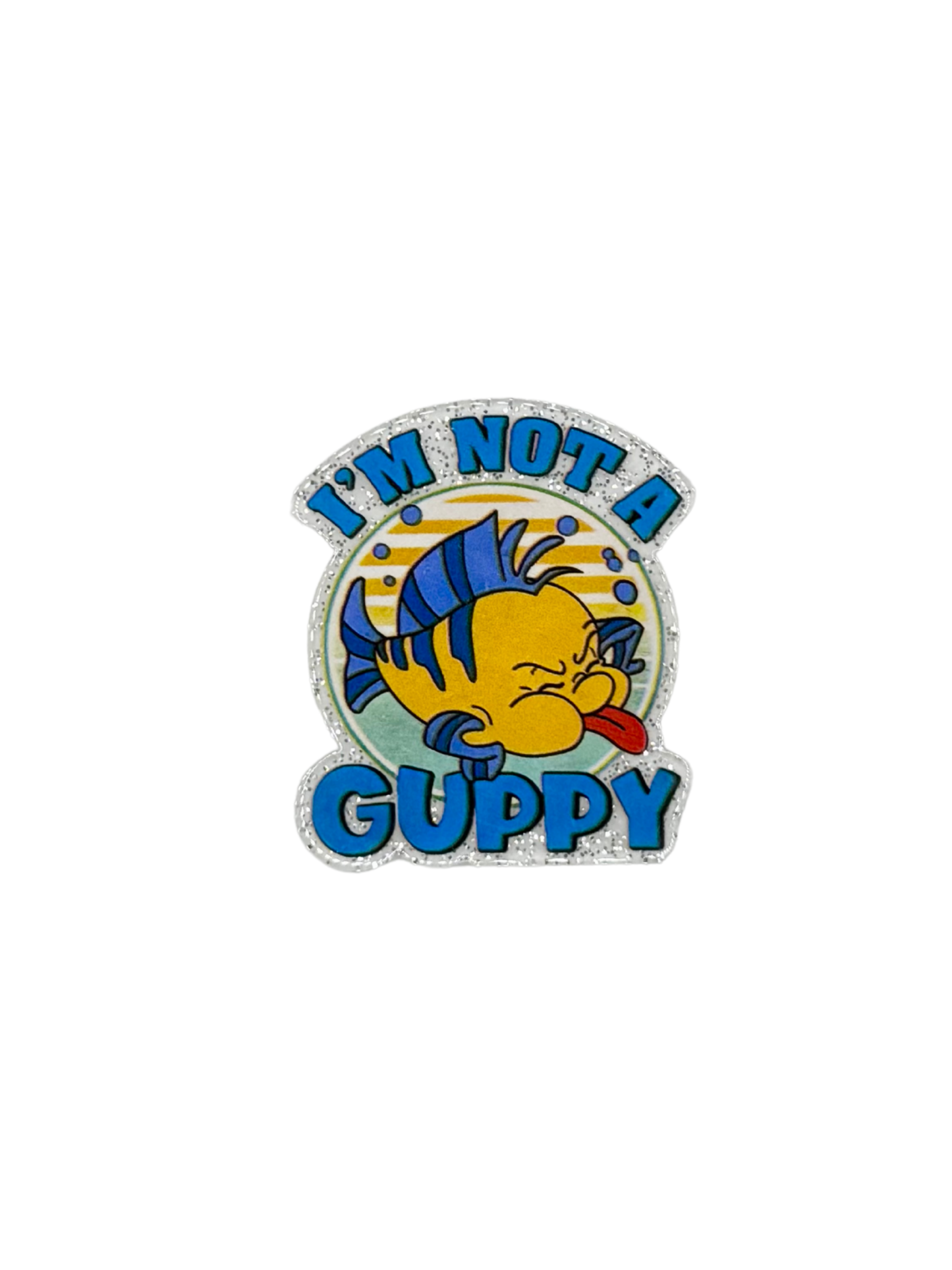 I'm Not A Guppy Acrylic