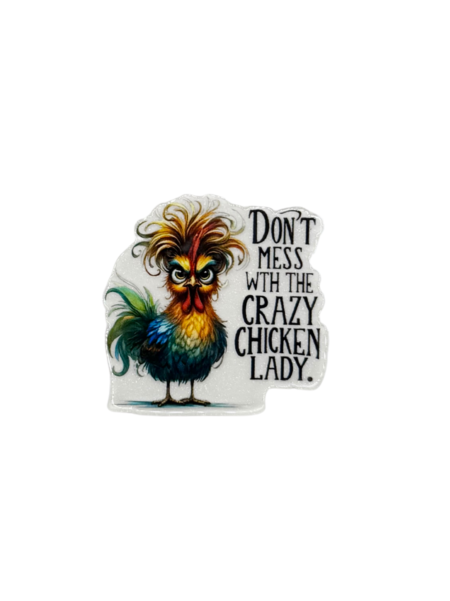 Crazy Chicken Lady Acrylic