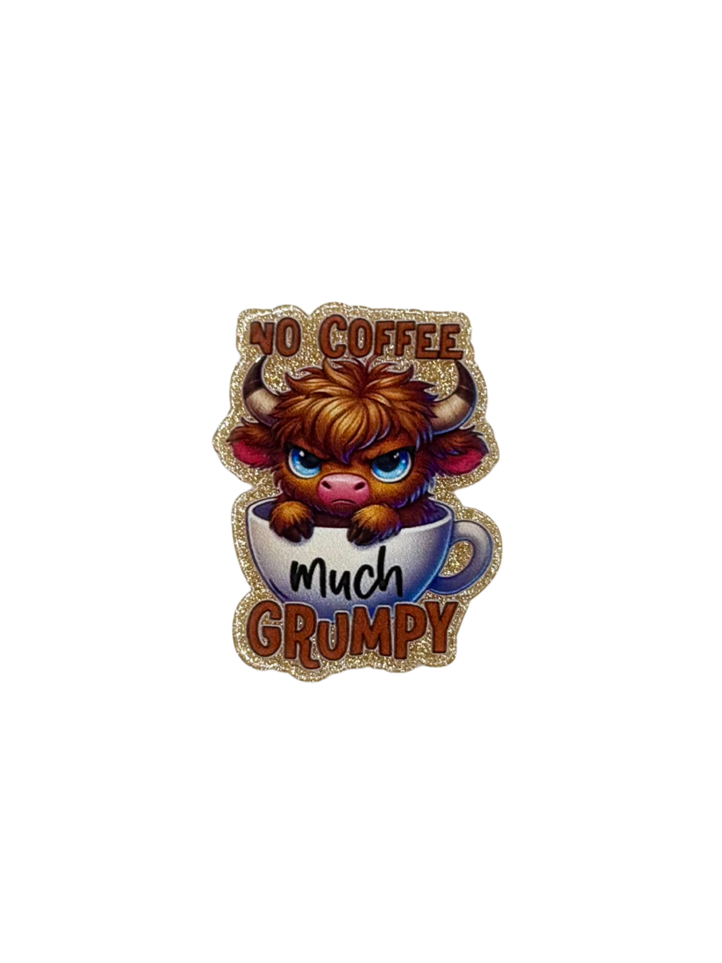 No Coffee Much Grumpy Acrylic