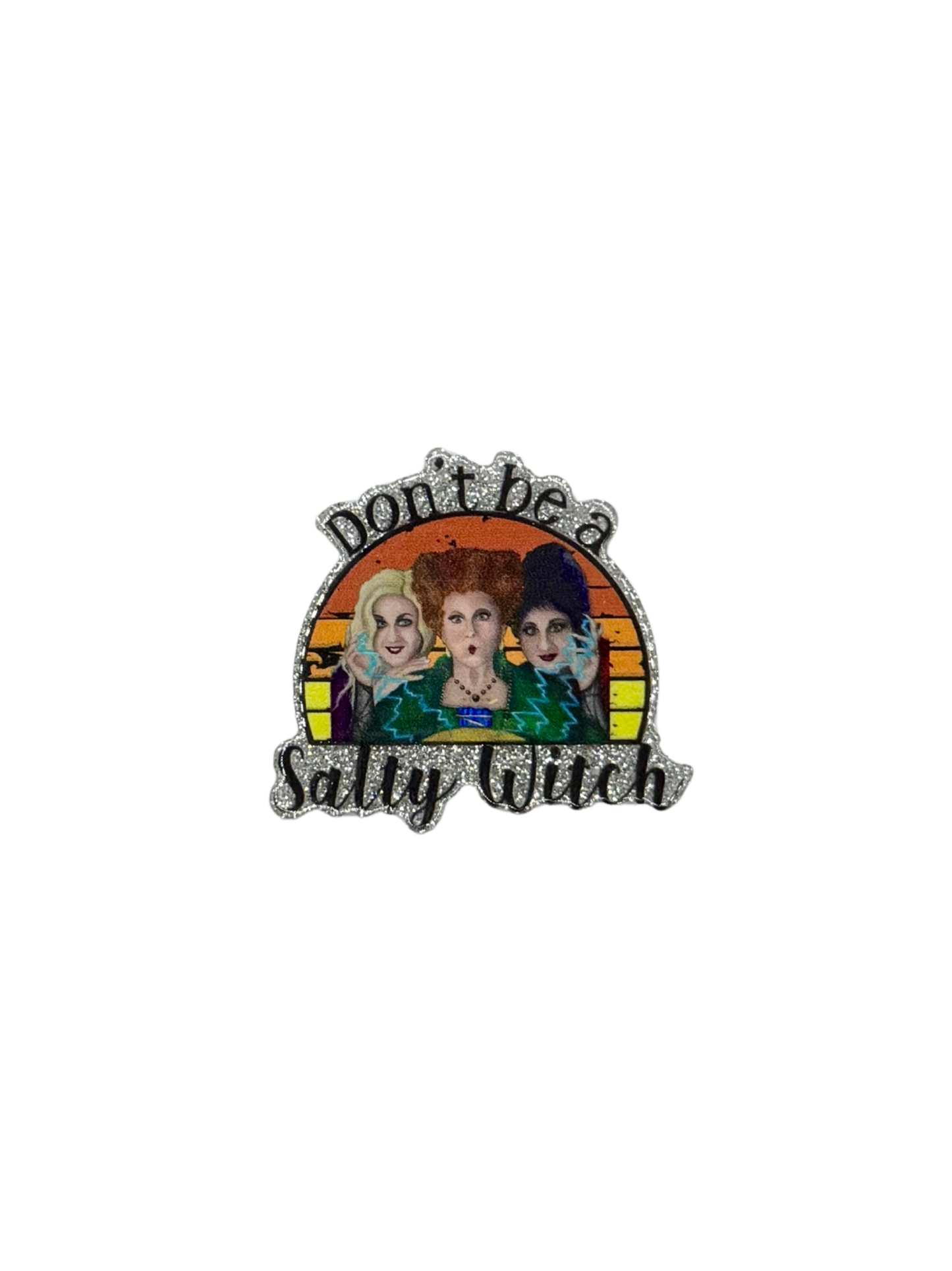 Don't Be A Salty Witch Acrylic