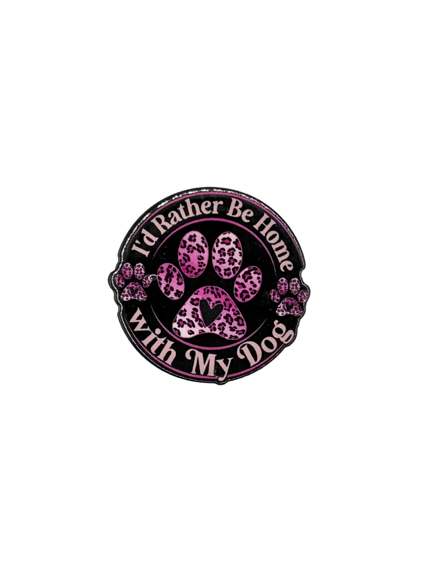 I'd Rather Be Home With My Dog Acrylic