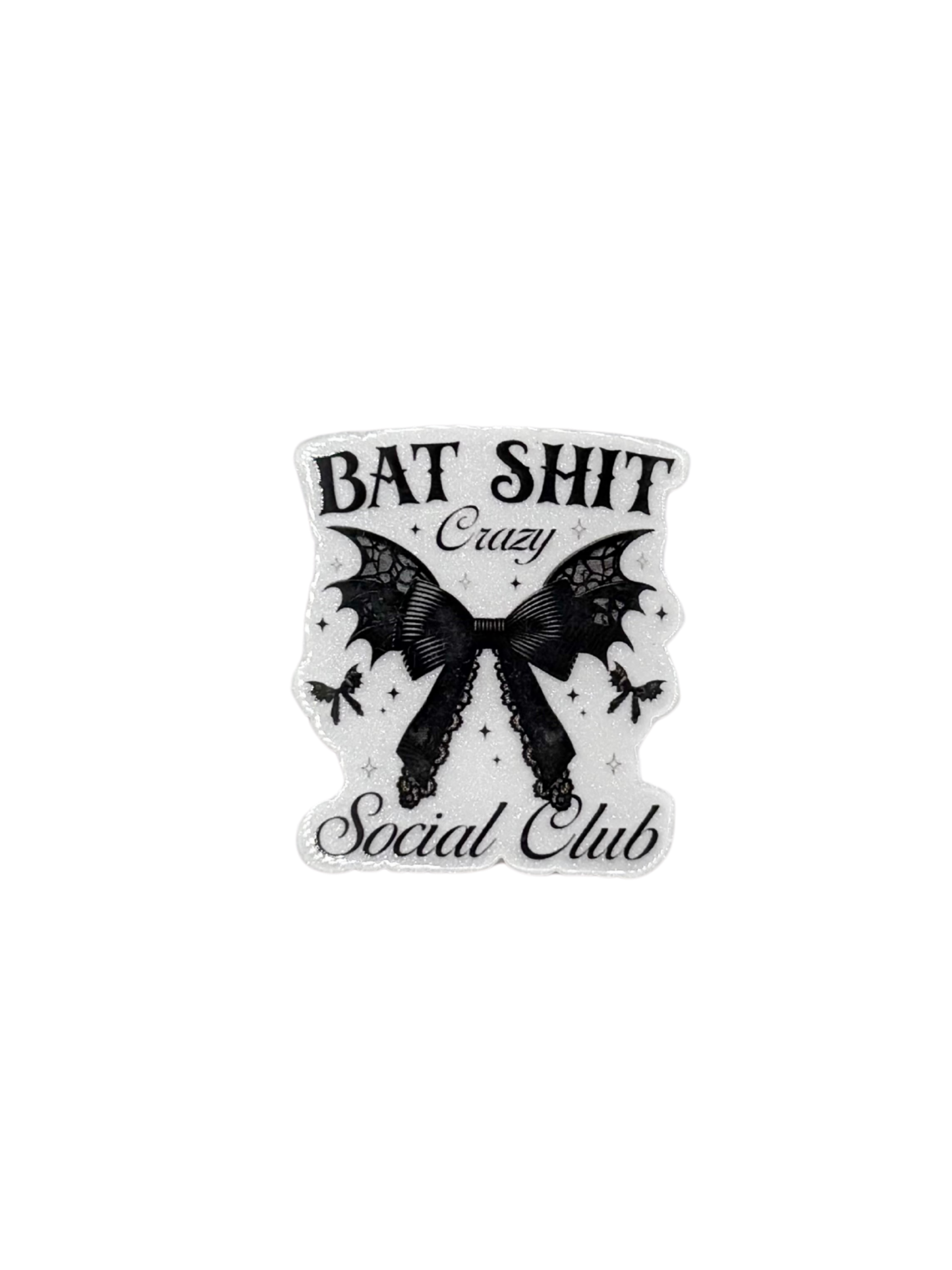Bat Shit Crazy Acrylic