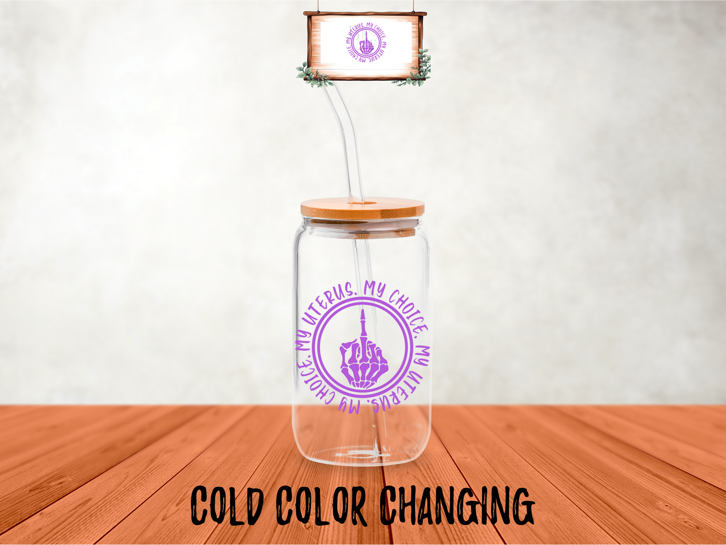 16oz My Uterus My Choice Glass (Color Changing)
