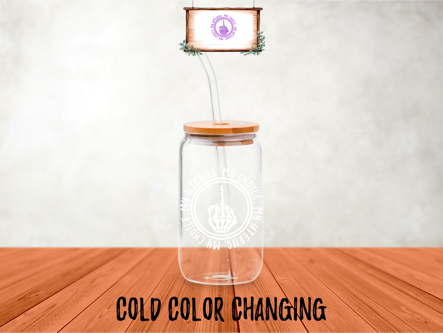 16oz My Uterus My Choice Glass (Color Changing)