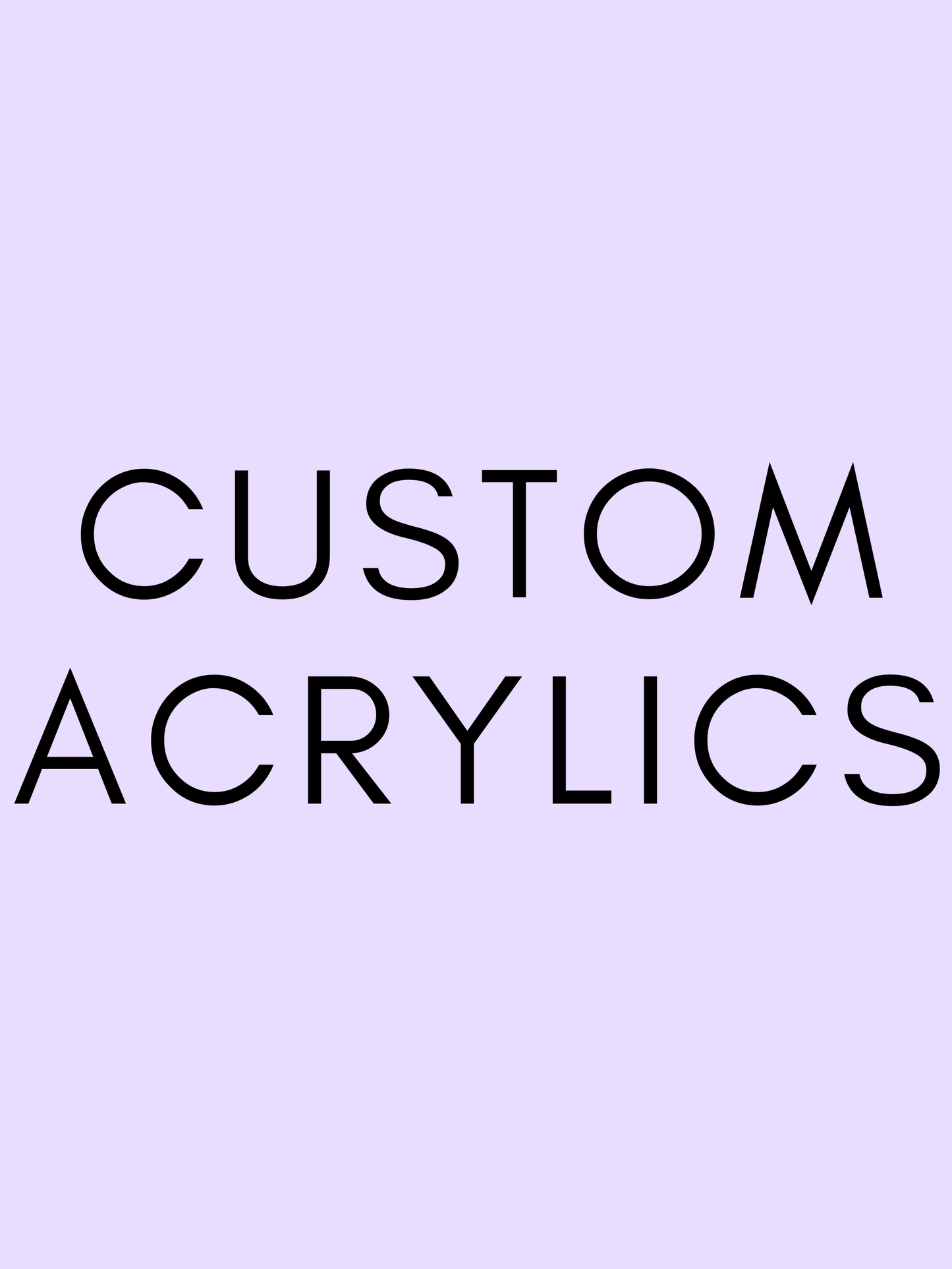 Custom Acrylics