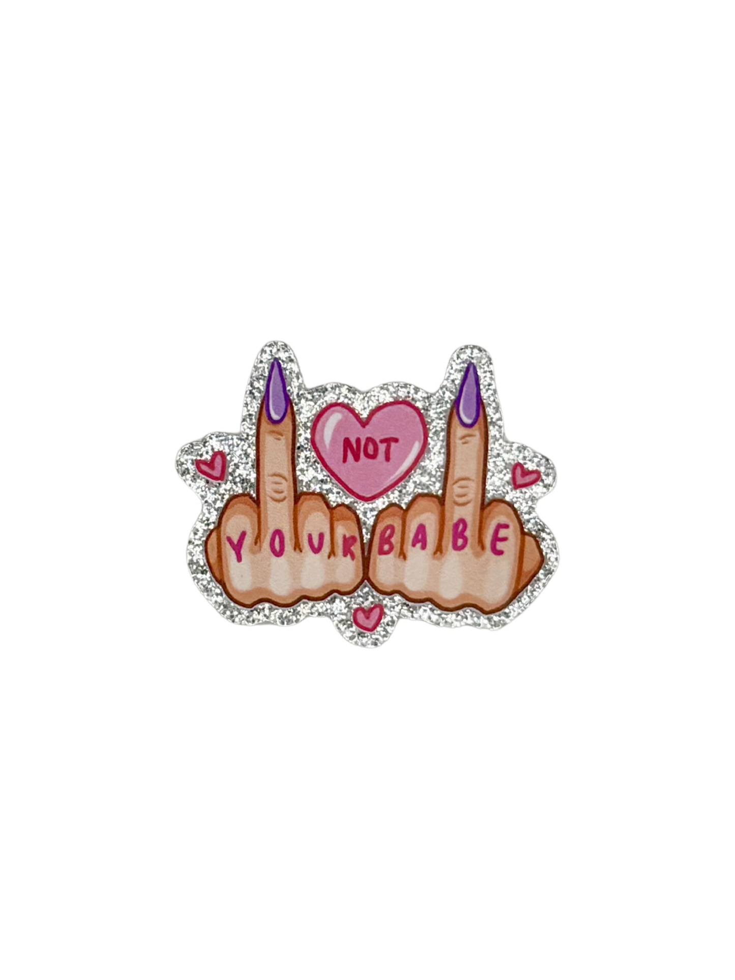 Not Your Babe Acrylic