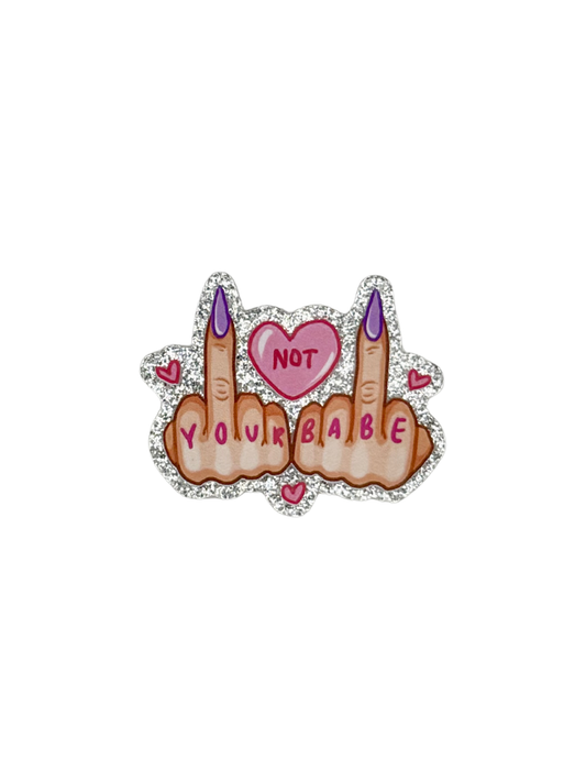 Not Your Babe Acrylic