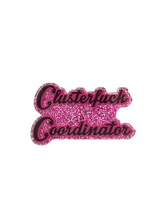 Clusterf*ck Coordinator Acrylic