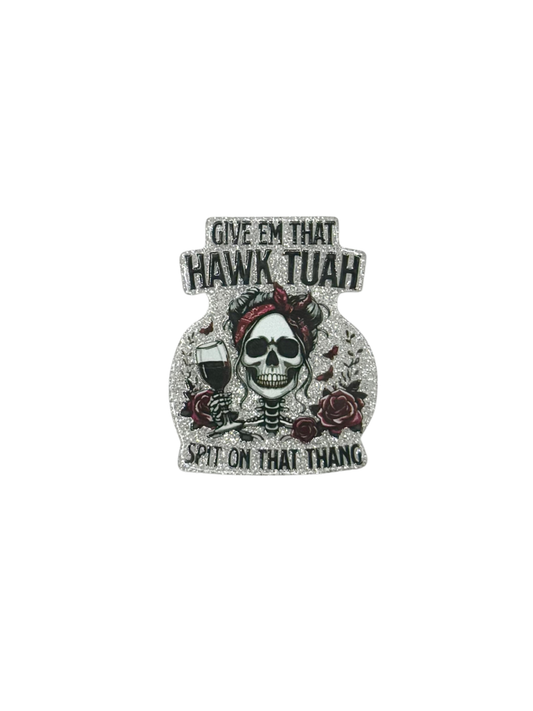 Give Em That Hawk Tuah Acrylic