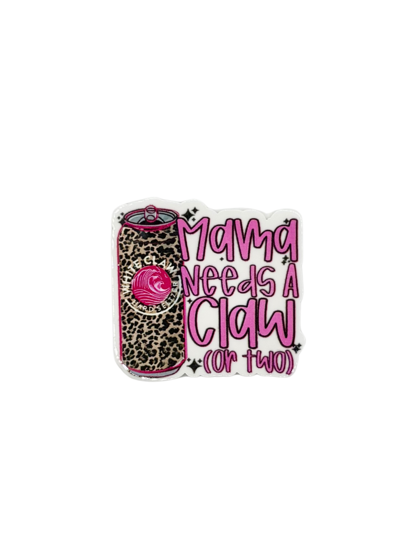 Mama Needs A Claw Acrylic