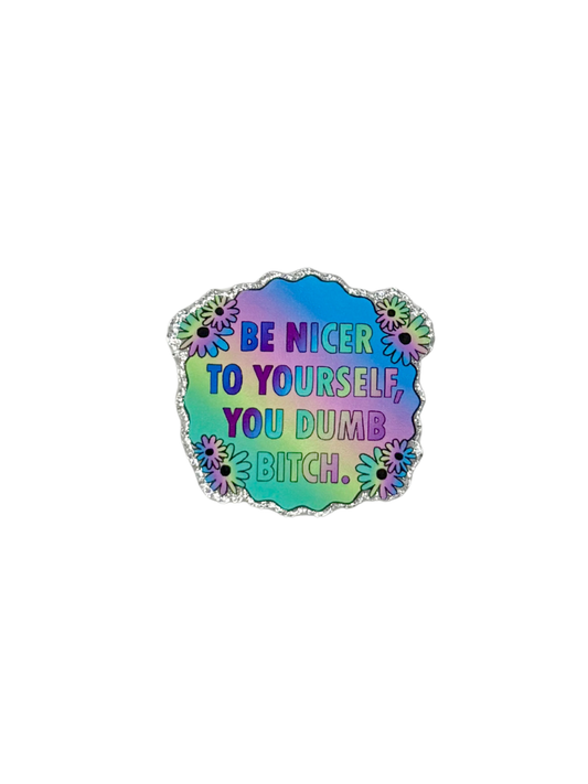 Be Nicer To Yourself Acrylic