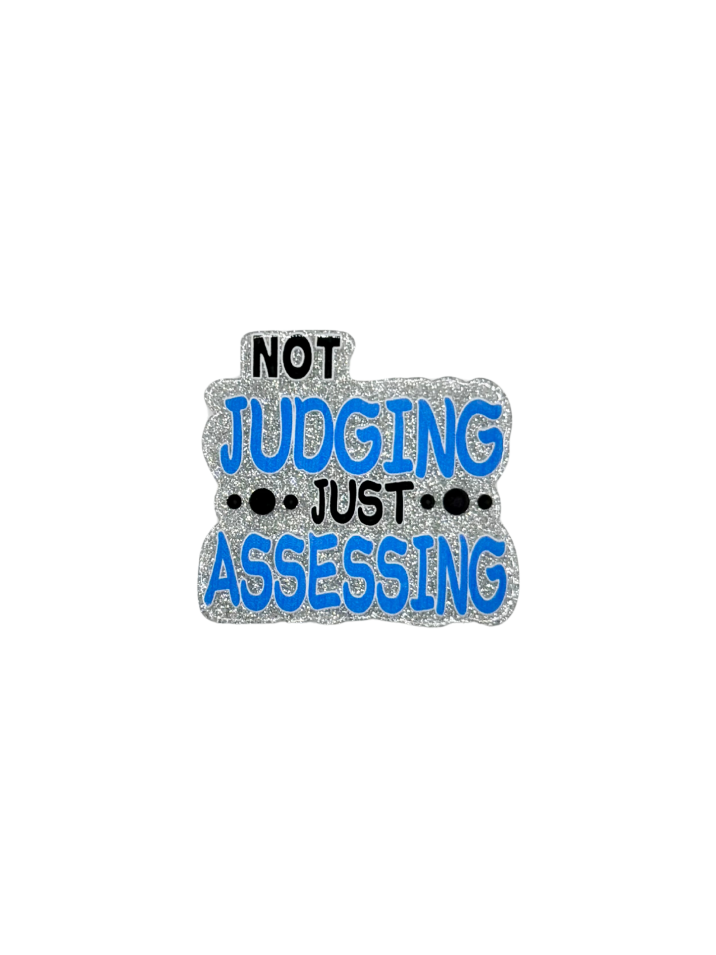 Not Judging Just Assessing Acrylic