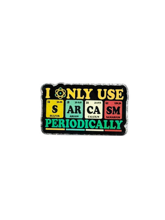 I Only Use Sarcasm Periodically Acrylic
