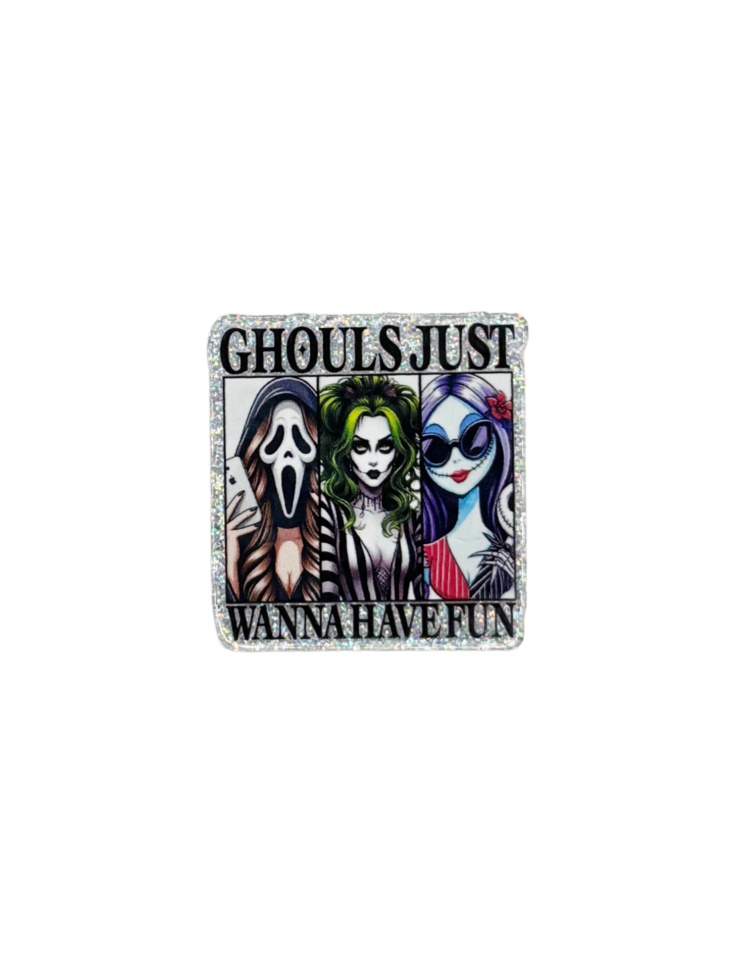 Ghouls Just Wanna Have Fun Acrylic