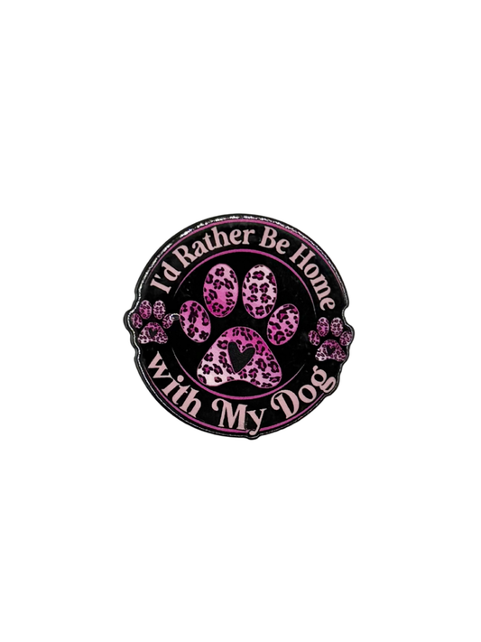 I'd Rather Be Home With My Dog Acrylic