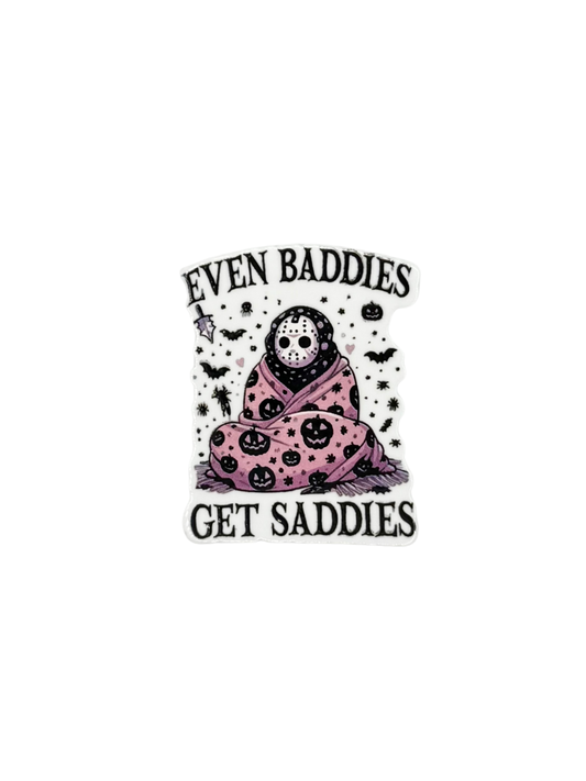 Even Baddies Get Saddies Acrylic