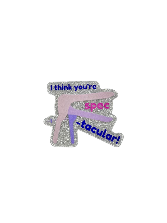 I Think You're Spec-tacular Acrylic