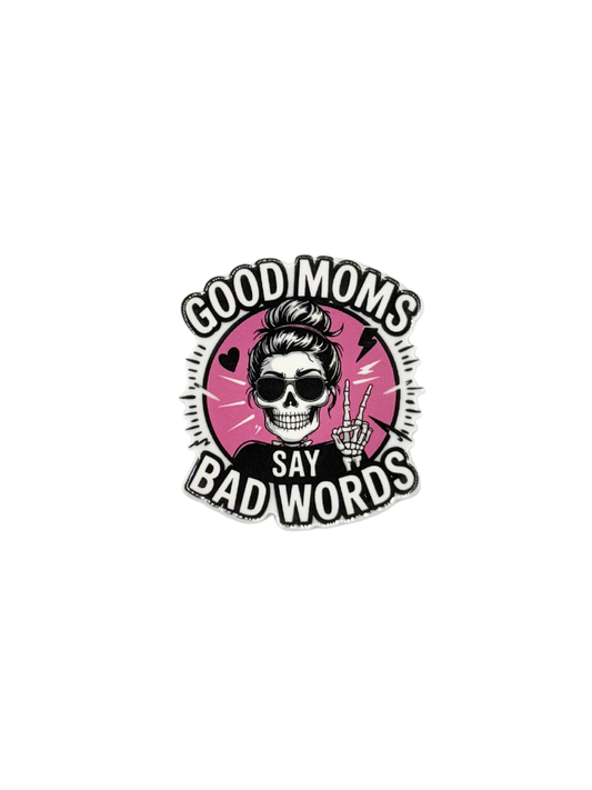 Good Moms Say Bad Words Acrylic