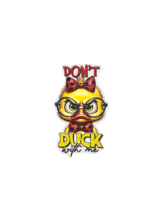 Don't Duck With Me Acrylic