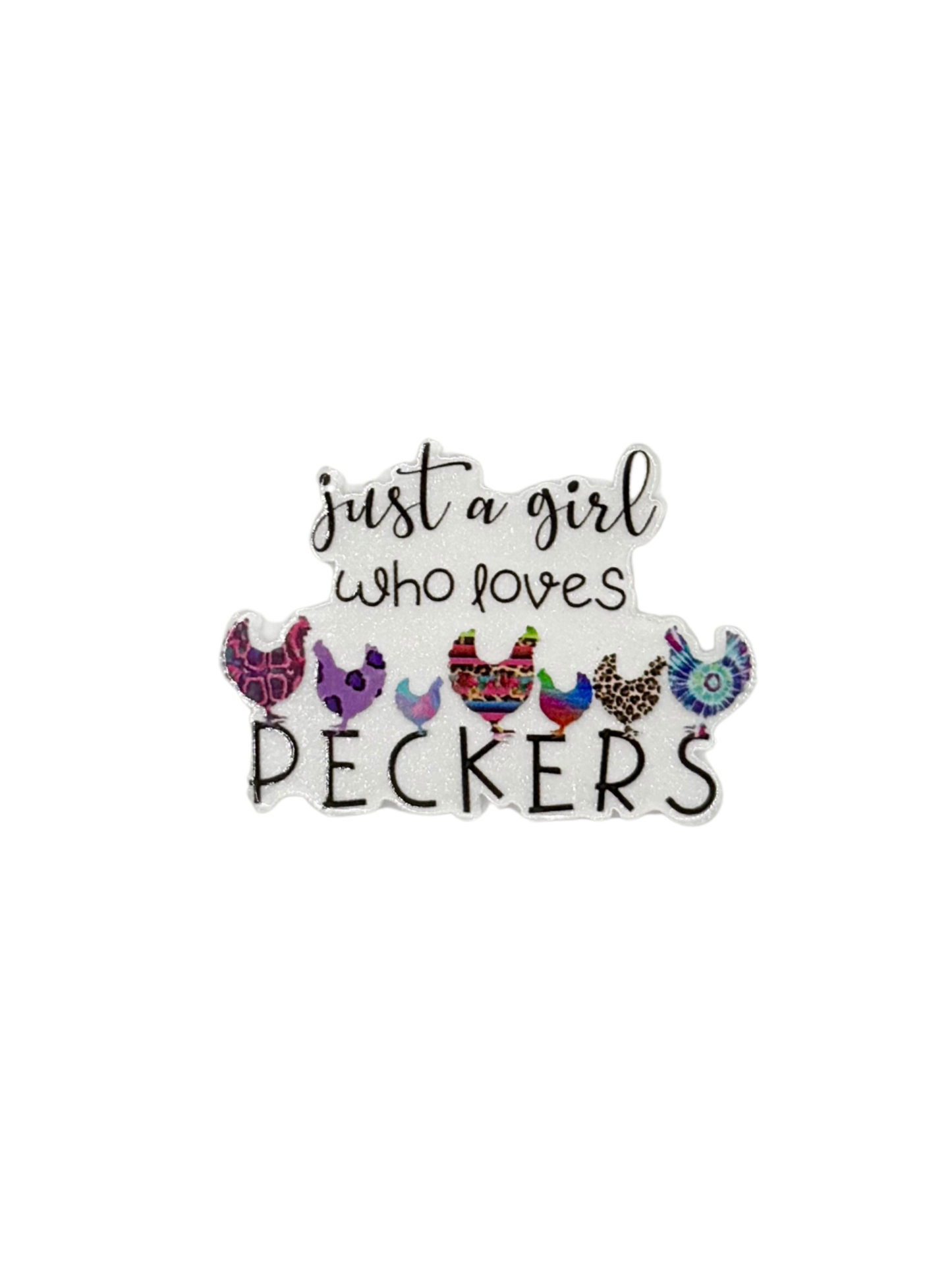 Just A Girl Who Loves Peckers Acrylic