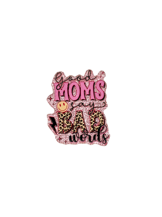 Good Moms Say Bad Words Acrylic