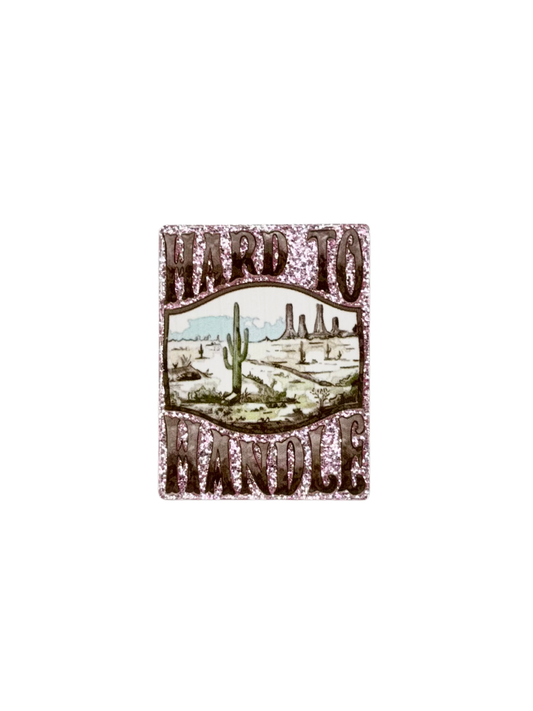 Hard To Handle Acrylic